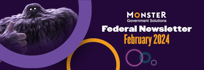 MonsterGov Federal Newsletter February 2024