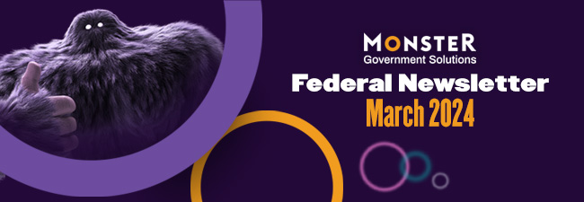 MonsterGov Federal Newsletter March 2024